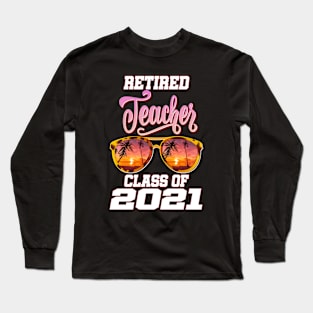 retired teacher class of 2021 retirement sunglasses beach Long Sleeve T-Shirt